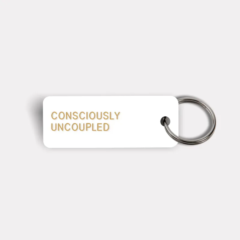 CONSCIOUSLY UNCOUPLED Keytag