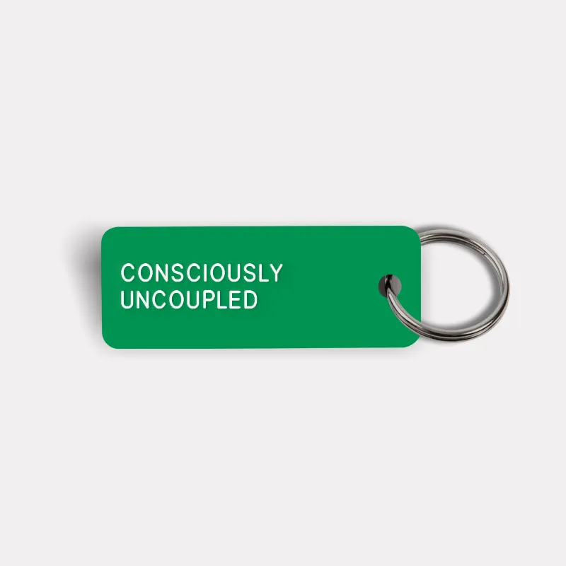 CONSCIOUSLY UNCOUPLED Keytag