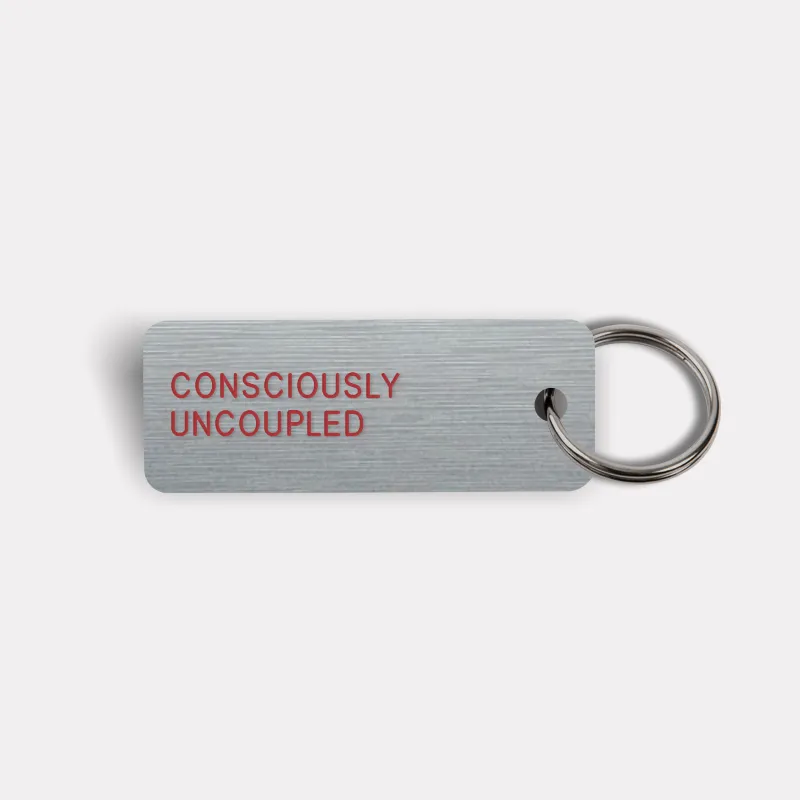 CONSCIOUSLY UNCOUPLED Keytag