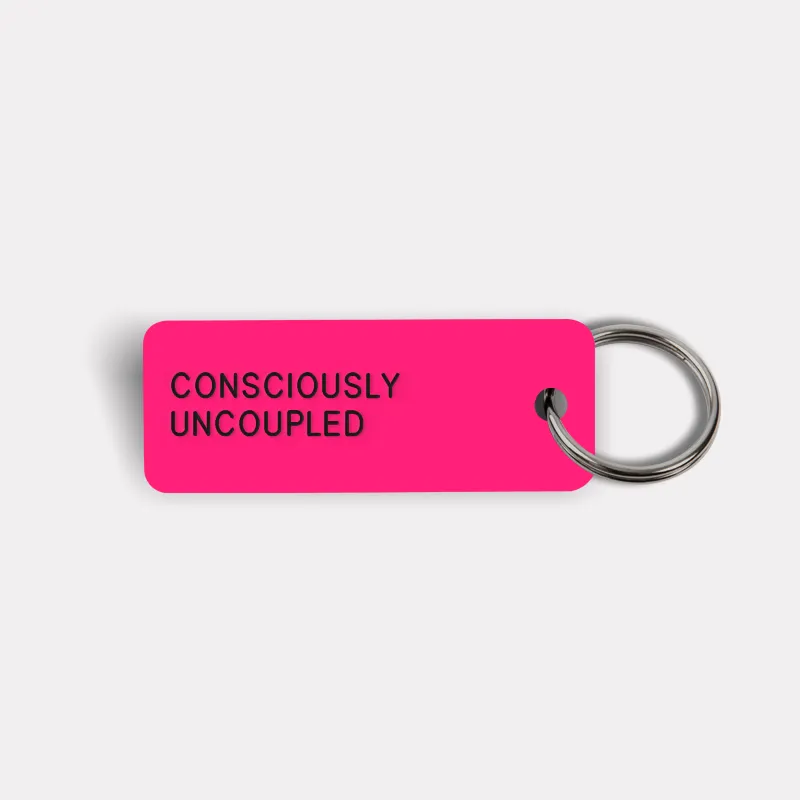 CONSCIOUSLY UNCOUPLED Keytag