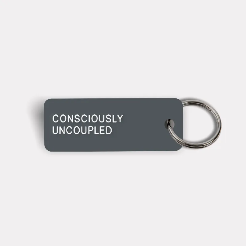 CONSCIOUSLY UNCOUPLED Keytag