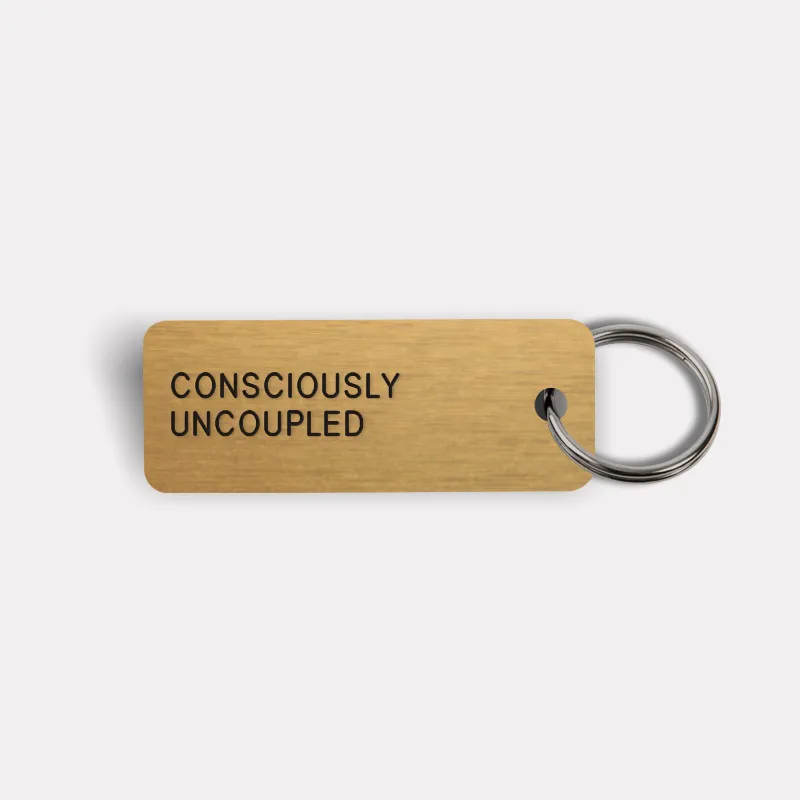 CONSCIOUSLY UNCOUPLED Keytag