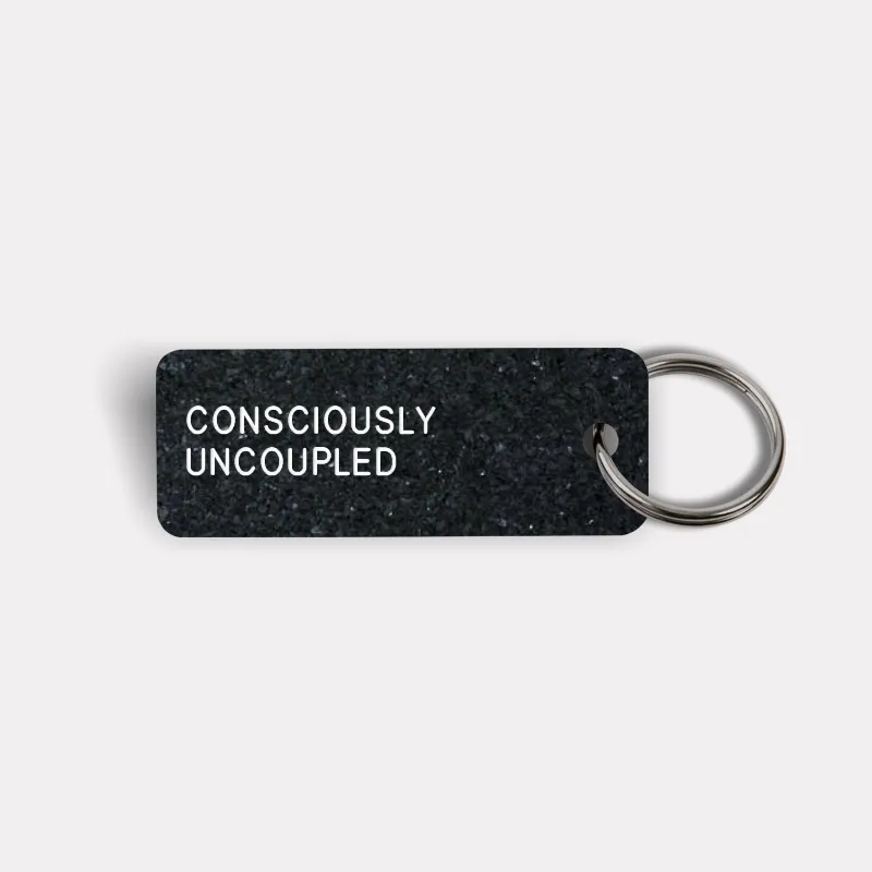 CONSCIOUSLY UNCOUPLED Keytag