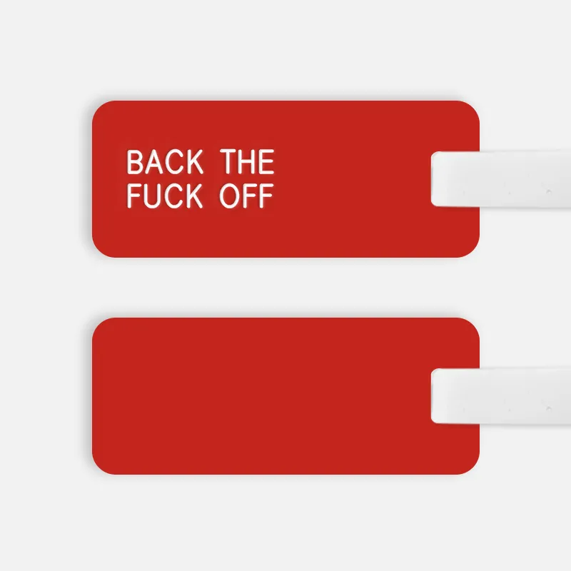 [CUSTOM] BACK THE FUCK OFF Luggage Tag