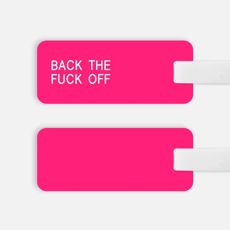 [CUSTOM] BACK THE FUCK OFF Luggage Tag
