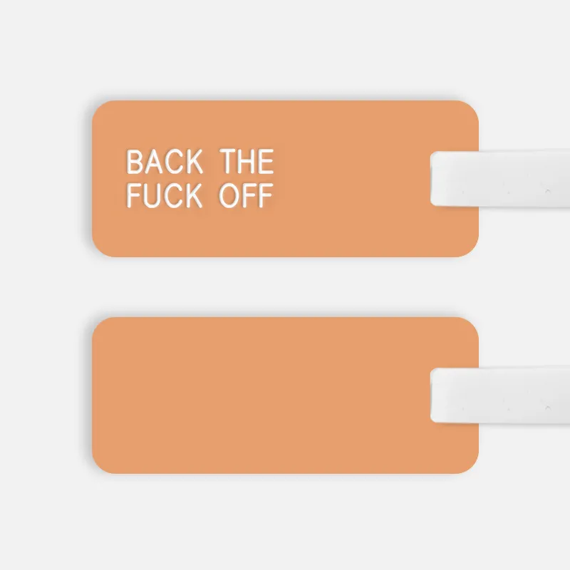 [CUSTOM] BACK THE FUCK OFF Luggage Tag