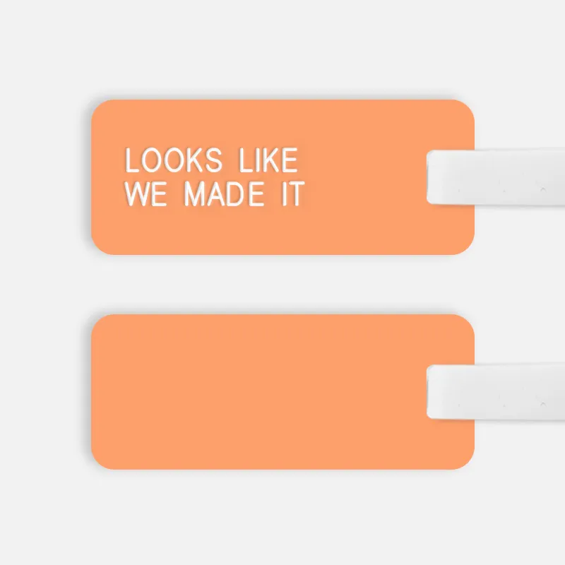[CUSTOM] LOOKS LIKE WE MADE IT Luggage Tag
