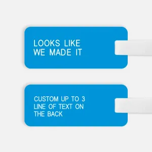 [CUSTOM] LOOKS LIKE WE MADE IT Luggage Tag