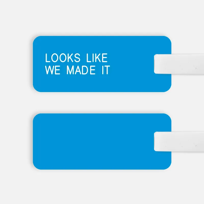[CUSTOM] LOOKS LIKE WE MADE IT Luggage Tag