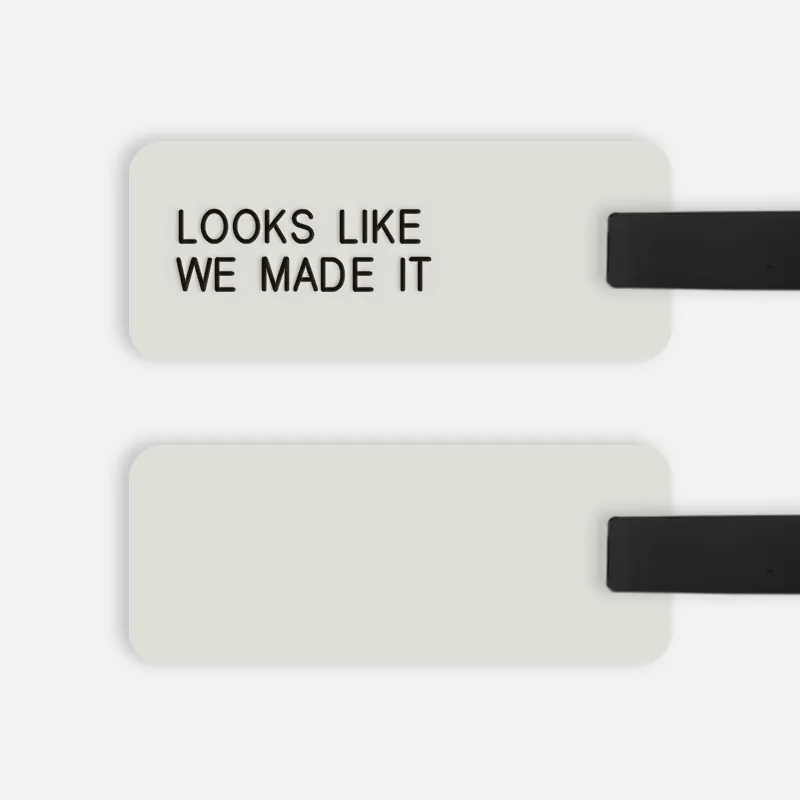 [CUSTOM] LOOKS LIKE WE MADE IT Luggage Tag