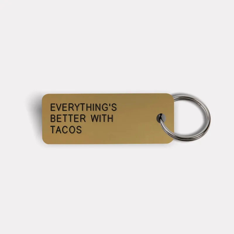 EVERYTHING'S BETTER WITH TACOS Keytag