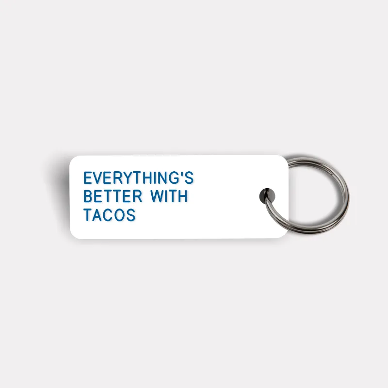 EVERYTHING'S BETTER WITH TACOS Keytag