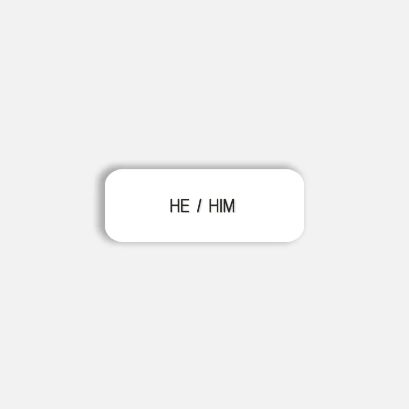HE / HIM Pronoun Pin