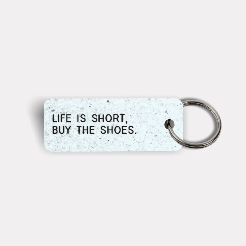 LIFE IS SHORT, BUY THE SHOES. Keytag