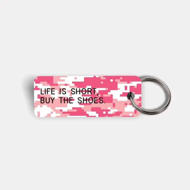LIFE IS SHORT, BUY THE SHOES. Keytag