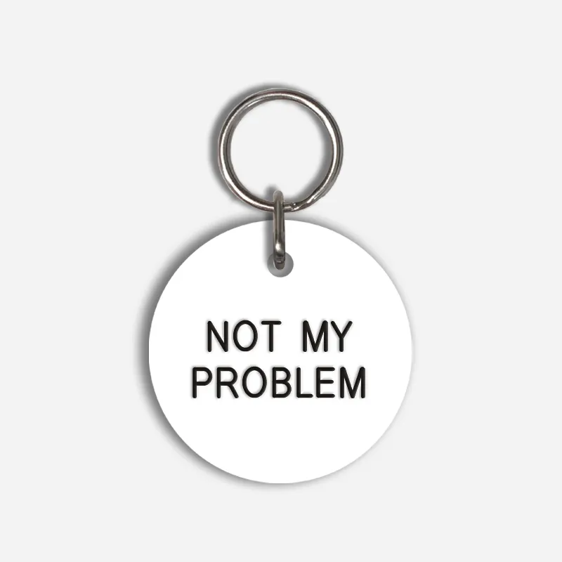 NOT MY PROBLEM Large Pet Tag