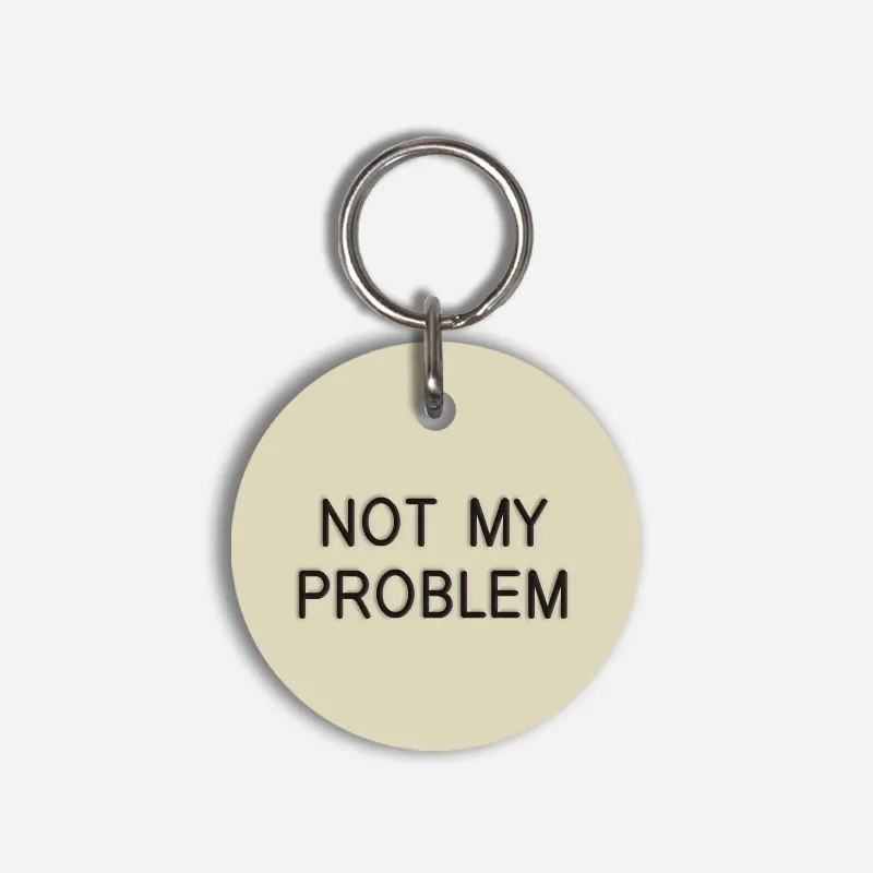NOT MY PROBLEM Large Pet Tag