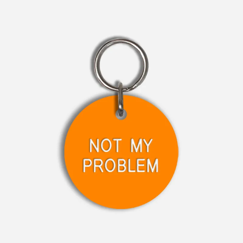NOT MY PROBLEM Large Pet Tag