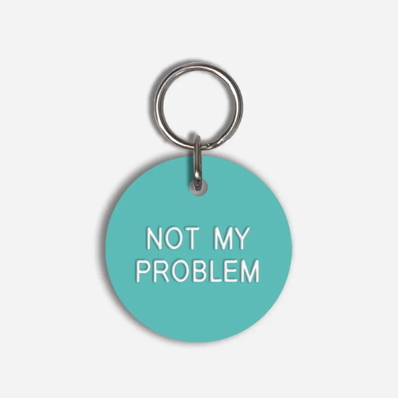 NOT MY PROBLEM Large Pet Tag
