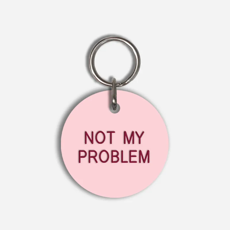 NOT MY PROBLEM Large Pet Tag