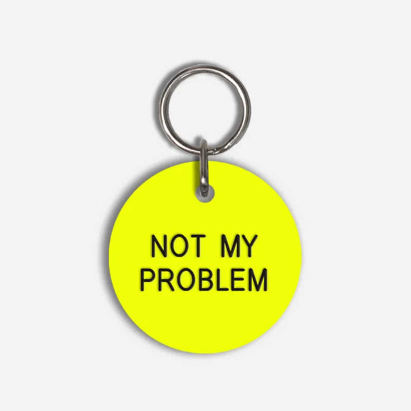 NOT MY PROBLEM Large Pet Tag