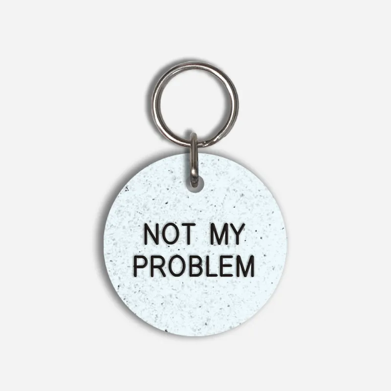 NOT MY PROBLEM Large Pet Tag