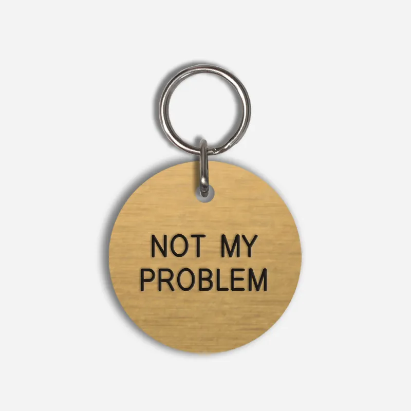 NOT MY PROBLEM Large Pet Tag