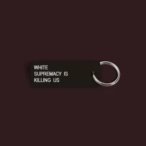 WHITE SUPREMACY IS KILLING US Keytag (2022-05-15)